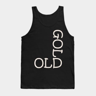 old is gold Tank Top